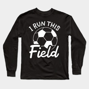 I Run This Field Long Sleeve T-Shirt